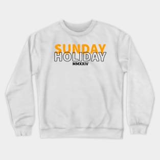 Sunday holiday Crewneck Sweatshirt